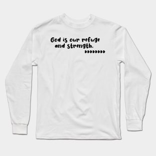 God is our refuge and strength Long Sleeve T-Shirt